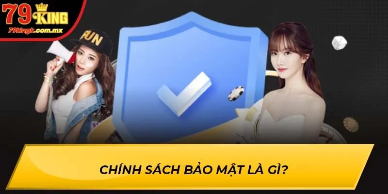 Chính sách bảo mật là gì?