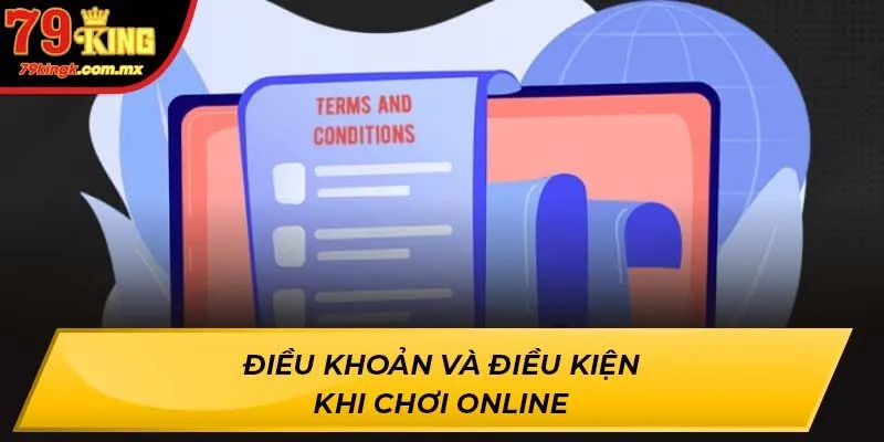 Điều khoản và điều kiện khi chơi online