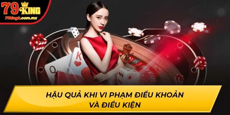 Hậu quả khi vi phạm điều khoản và điều kiện