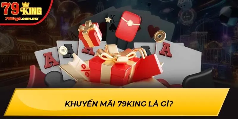 Khuyến Mãi 79KING là gì?