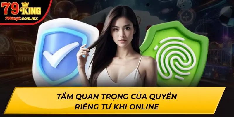 Tầm quan trọng của quyền riêng tư khi online