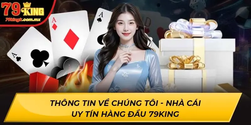 Thông tin về chúng tôi - Nhà cái uy tín hàng đầu 79KING