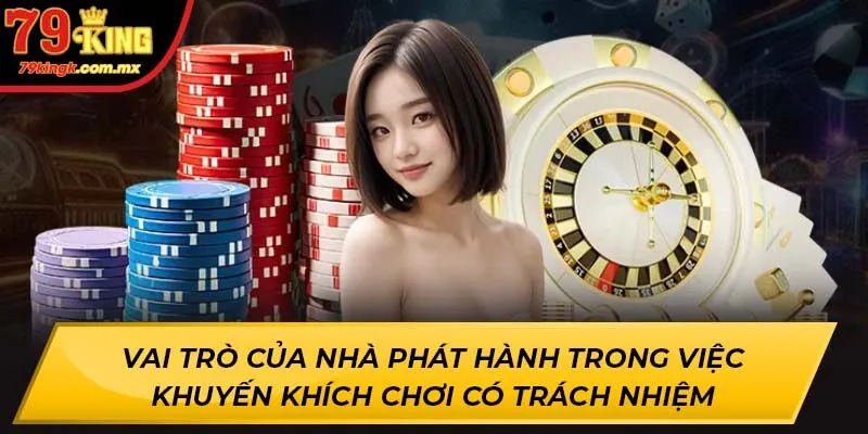 Vai trò của nhà phát hành trong việc khuyến khích chơi có trách nhiệm